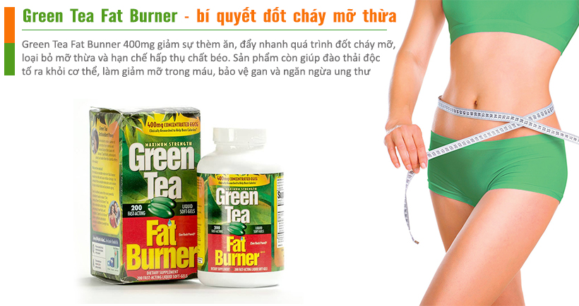 Green Tea Fat Burner 400mg bí quyết giảm cân đốt cháy mỡ thừa hiệu quả